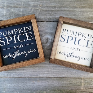 Pumpkin Spice & Everything Nice Framed Wooden Mini Sign
