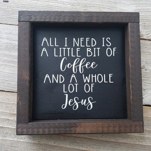 All I Need Is Little Bit Of Coffee & Whole Lot Of Jesus Rustic Wood Framed Sign image 3