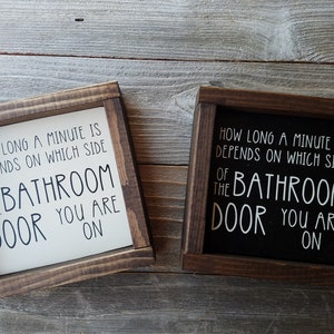 How Long A Minute Is, Depends On What Side Of The Bathroom Door You Are On - Farmhouse Bathroom Decor