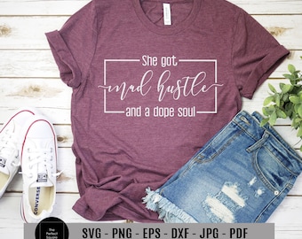 She Got Mad Hustle and a Dope Soul Svg, Hustle Quote, Girl Boss Svg, Womens Day, Strong Women Cut File  DXF, Silhouette File, Cricut Files