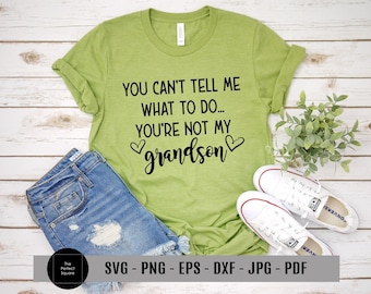 You Cant Tell Me What To Do SVG - You're Not My Grandson SVG, DIY Gift For Mom, Grandparents svg, Grandma svg, pregnancy announcement