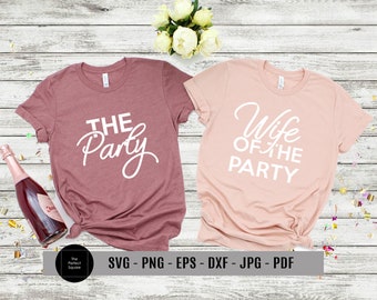 Wife of the Party SVG, The Party svg, Bachelorette Party svg, Stagette svg, Hen Party SVG, Bridal Party svg, Cut File  Cricut Cameo DXF