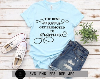 The Best Moms Get Promoted to Gramma SVG - New Grandma Cut File for Cricut or Cameo, Silhouette File - DIY Gramma T-shirt Design Graphic