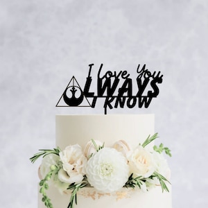 I Love You. Always  I Know. Cake Topper - Wooden wedding cake topper, Star Wars wedding cake,  Wizard