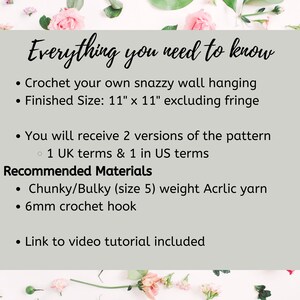 May include: A digital image with a white background and pink flowers. The text "Everything you need to know" is at the top of the image. The text below describes a crochet wall hanging pattern, including the finished size of 11 inches by 11 inches, the materials needed, and the fact that the pattern comes in two versions: one in UK terms and one in US terms. The text also mentions that a video tutorial is included.