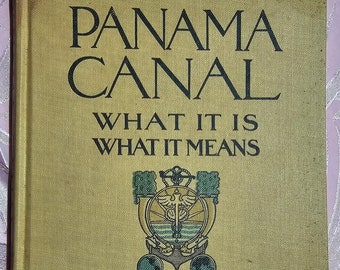 1913, Panama Canal, What It Is, What It Means, Interoceanic Travel, History, Home School, Maps, Photos, 1st Edition, Illust