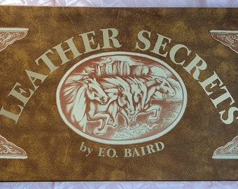 Leather Secrets, FO Baird, Leather, Crafting, Tooling, How To, Carve, Die, Finish, Chaps, Saddle Bags, Holsters, Belts, Bags, Patterns