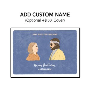 May include: A blue and white birthday card with a cartoon illustration of a man and woman. The text on the card reads "I have to tell you something. Happy Birthday, CUSTOM NAME."