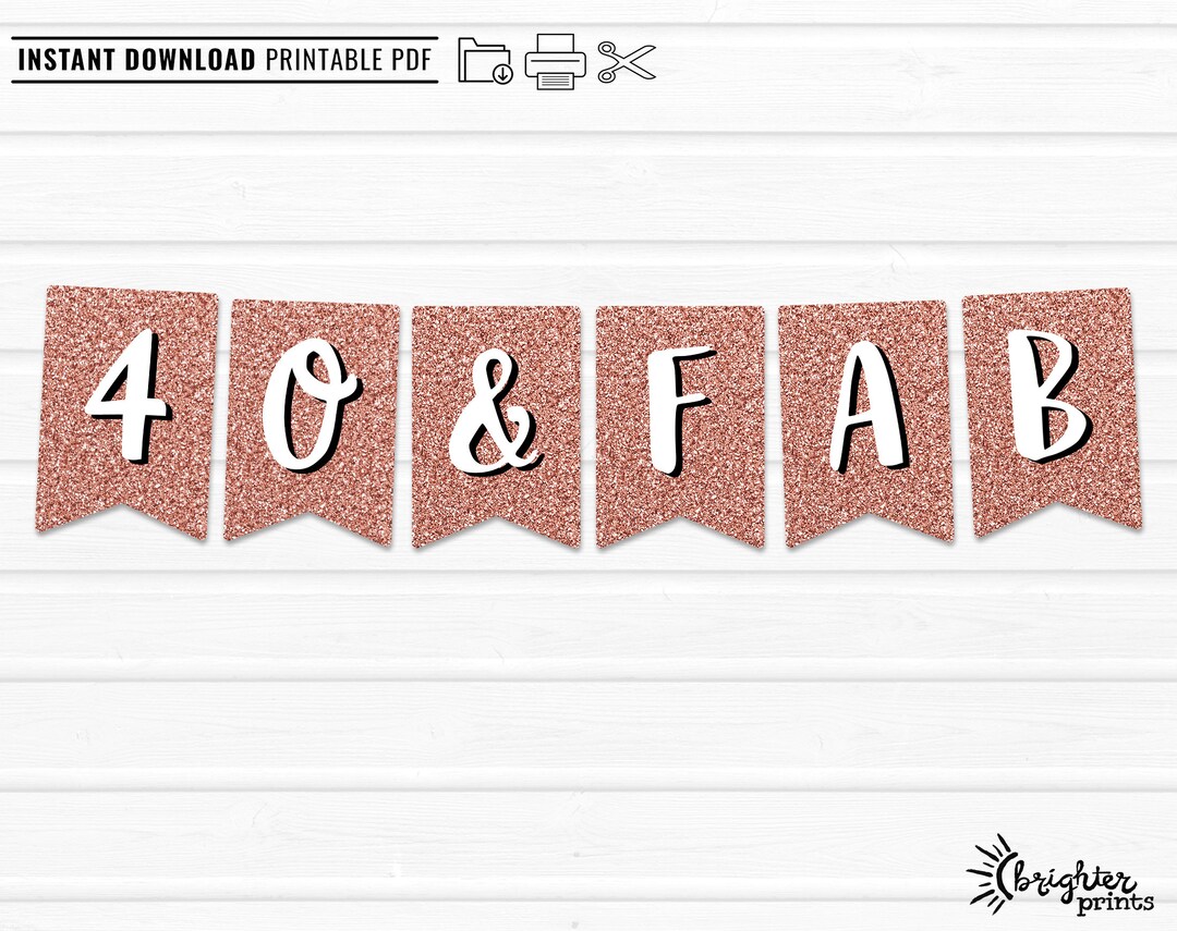 Printable 40th Birthday Banner - Forty and Fabulous - Rose Gold Glitter ...