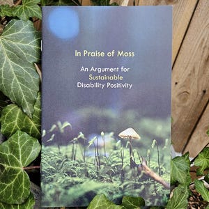 In Praise of Moss Disability Zine