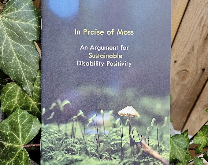 In Praise of Moss Disability Zine