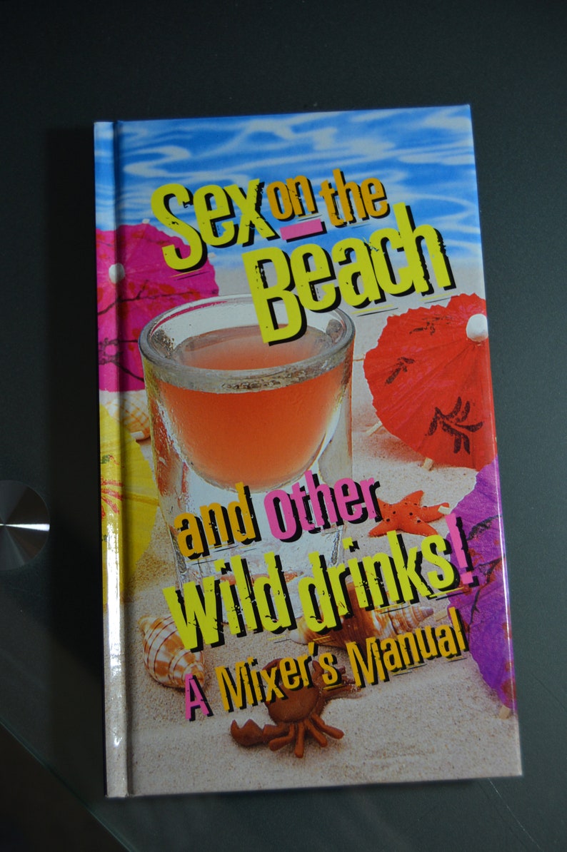 Sex On The Beach And Other Wild Drinks A Mixers Manual Etsy 