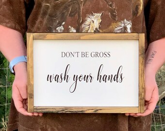 Don't be gross Wash your hands | Rustic farmhouse wood sign | 8" x 12" | bathroom decor, bath or sink wall art