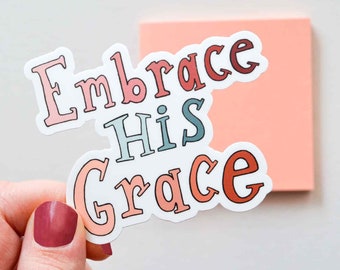 Embrace His Grace Christian Sticker | Grace sticker | faith sticker | religious decals about Jesus | scripture stickers | Bible stickers