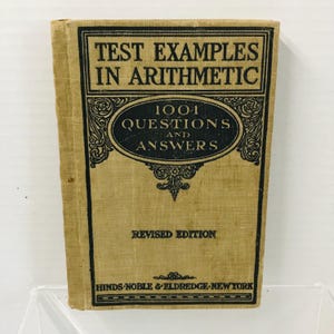 Vintage 1896 Test Examples In Arithmetic 1001 Questions and Answers Revised Edition Hardcover Book Hinds Noble & Eldredge