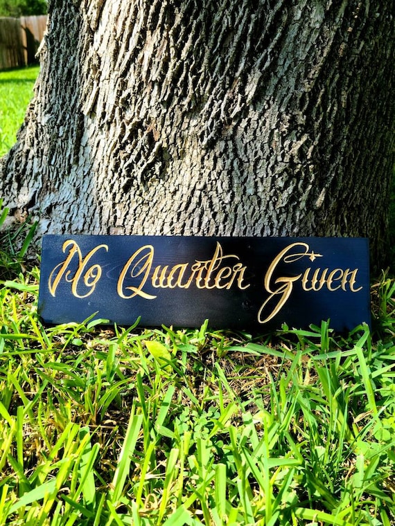 No Quarter Given wood sign. Subdued black and white. Etsy