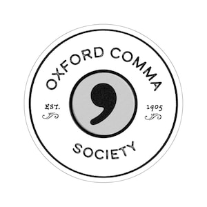 Oxford Comma Society Sticker | Writer Editor Decal | Grammarian Gift