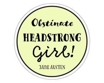 Jane Austen Sticker, Obstinate, Headstrong Girl, Pride and Prejudice Stickers, Classic Books, Girl Power