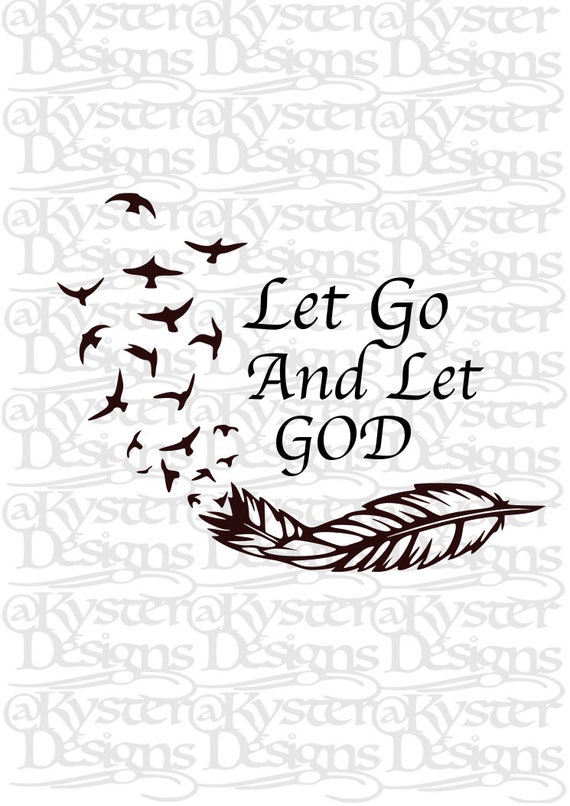 Let Go  Let God SVG PNG JPG PDF Quotes Images Cut File Printing and  1M  Signs