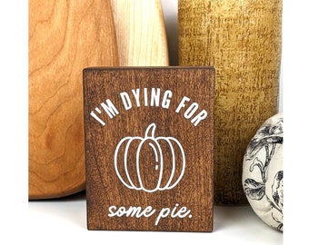 Funny Pumpkin Pie Sign | Fall Table Decor | Mini Wood Sign | Thanksgiving 3 Tier Tray Decor