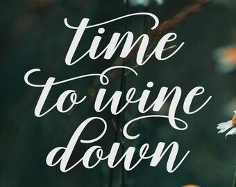 Funny Wine SVG Files | Time to Wine Down Cutting File | Mom Life EPS PNG