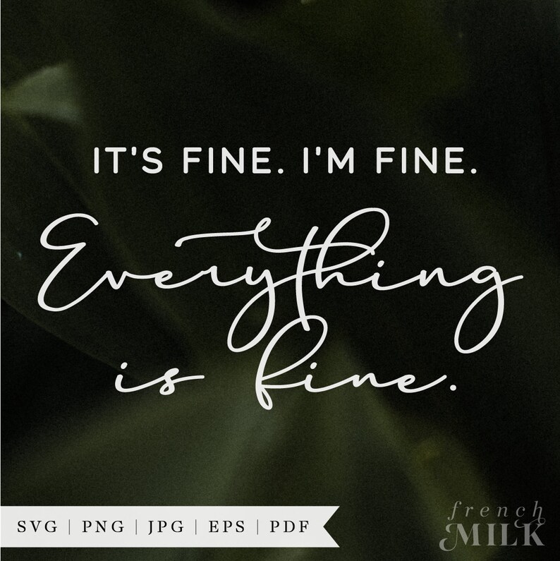 Its Fine Im Fine Everything is Fine SVG PNG EPS | Funny Sarcastic Tee | Quarantine Shirt image 5