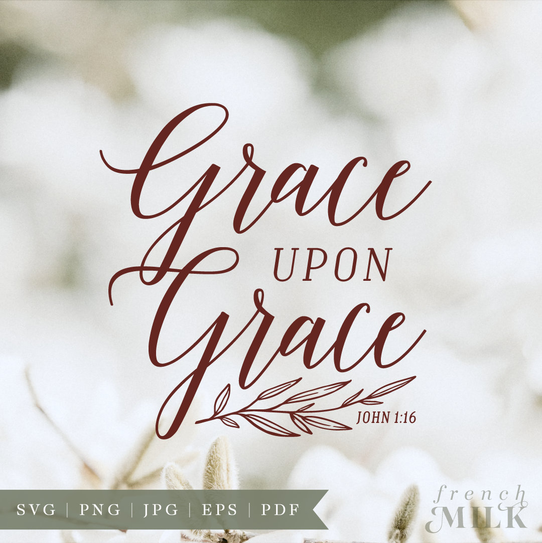 Grace Upon Grace SVG Religious Christian Scripture PNG EPS - Etsy