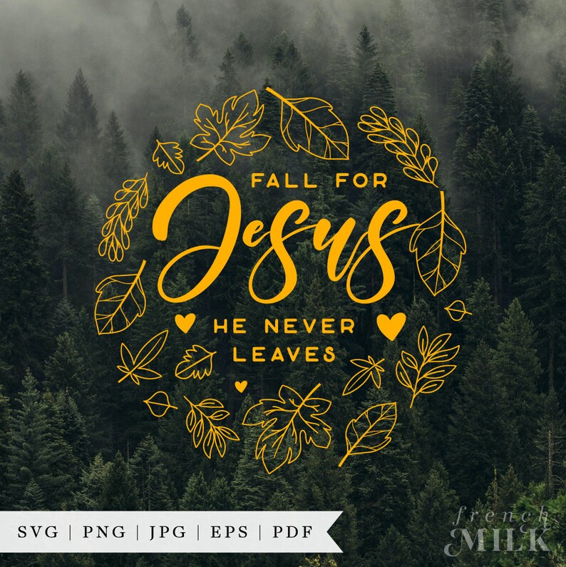 May include: A yellow graphic with the text "Fall for Jesus He Never Leaves" surrounded by a circle of leaves and hearts. The graphic is set against a background of a forest.