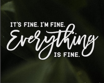 It's Fine I'm Fine Everything is Fine SVG PNG EPS | Funny Sarcastic Tee |  Sarcasm Shirt