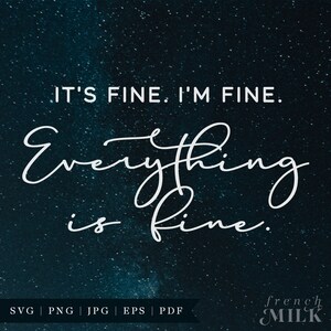 Its Fine Im Fine Everything is Fine SVG PNG EPS | Funny Sarcastic Tee | Quarantine Shirt image 9