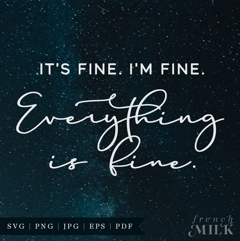 Its Fine Im Fine Everything is Fine SVG PNG EPS | Funny Sarcastic Tee | Quarantine Shirt image 9