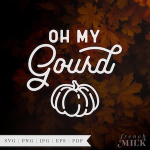 May include: White text on a brown background with fall leaves reads "Oh My Gourd" with a white outline of a pumpkin below.