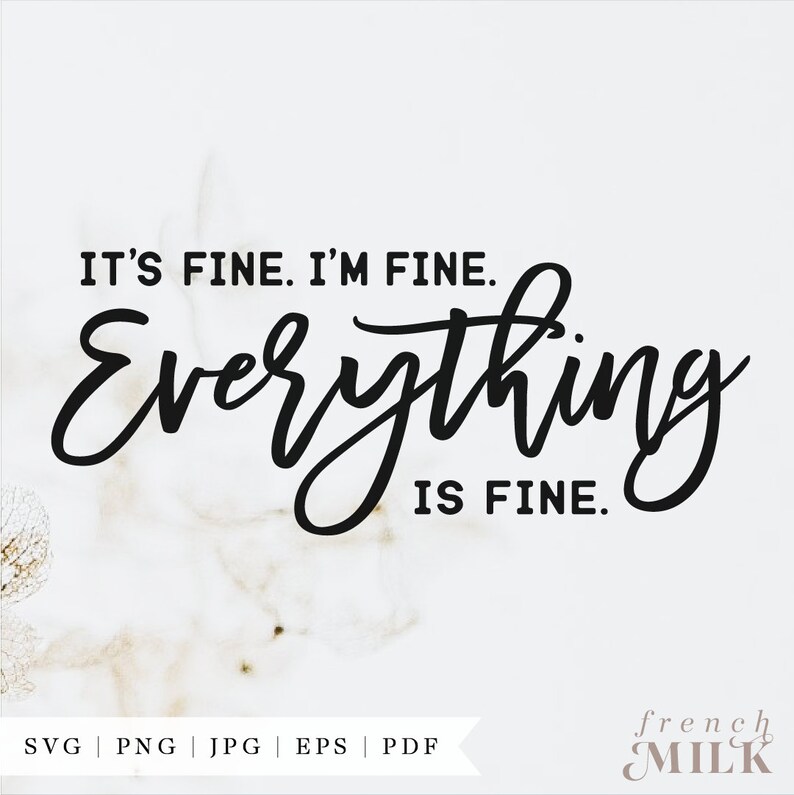 It’s Fine I’m Fine Everything is Fine SVG PNG EPS | Etsy