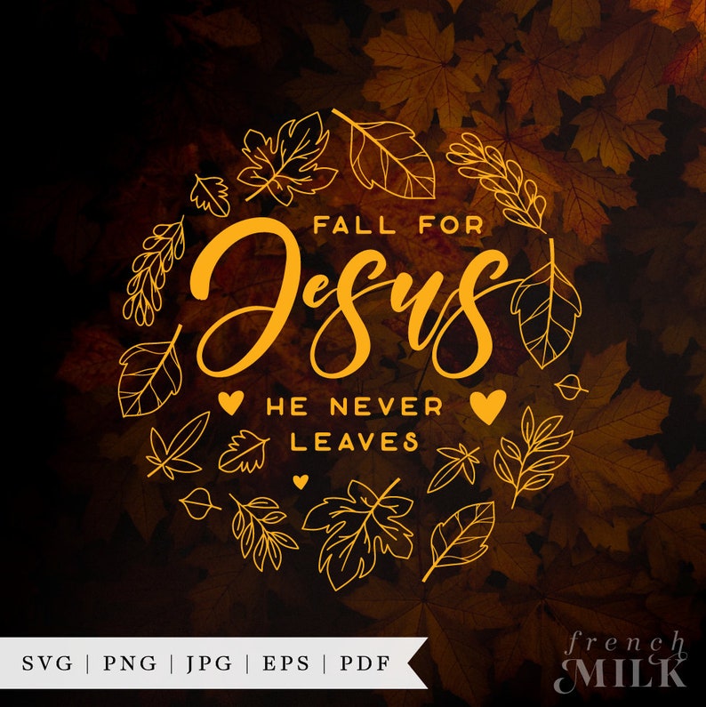 May include: A yellow graphic with the text "Fall for Jesus He Never Leaves" surrounded by a circle of stylized leaves. The background is a blurry image of autumn leaves.