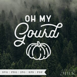 May include: White text on a green forest background reads "Oh My Gourd" with a white outline of a pumpkin below.