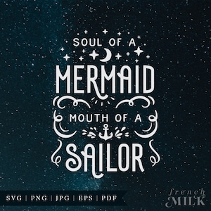 Soul of a Mermaid Mouth of a Sailor SVG PNG EPS | Funny Shirt Cut File for Cricut