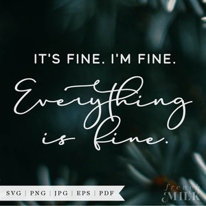 Its Fine Im Fine Everything is Fine SVG PNG EPS | Funny Sarcastic Tee | Quarantine Shirt