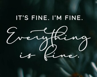Its Fine Im Fine Everything is Fine SVG PNG EPS | Funny Sarcastic Tee | Quarantine Shirt