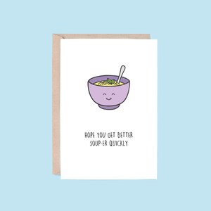 Better Soup-er Quickly Greeting Card | Soup (Sympathy Card, Get Well Card, Get Better Soon Card, Thinking Of You Card, Pun Card, Cute Card)