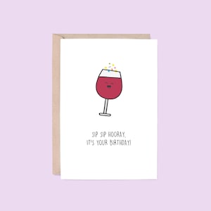 Sip Sip Hooray Greeting Card | Wine (Birthday Card, Food Birthday Card, Adult Birthday Card, Funny Card, Pun Card, Cute Card, Wine Lover)