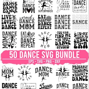 May include: A digital collection of 50 black and white graphic designs featuring dance-themed typography and illustrations of ballet dancers, ballet shoes, and disco balls. The text includes phrases like Born to Dance, Dance Mom, and Eat Sleep Dance Repeat.