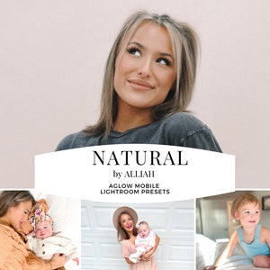 May include: A collage of three images featuring a woman and children. The top image shows a woman with blonde hair looking up. The middle image shows a woman holding a baby. The bottom image shows a young child sitting on a bed. The text "NATURAL by ALLIAH AGLOW MOBILE LIGHTROOM PRESETS" is displayed in the center of the image.