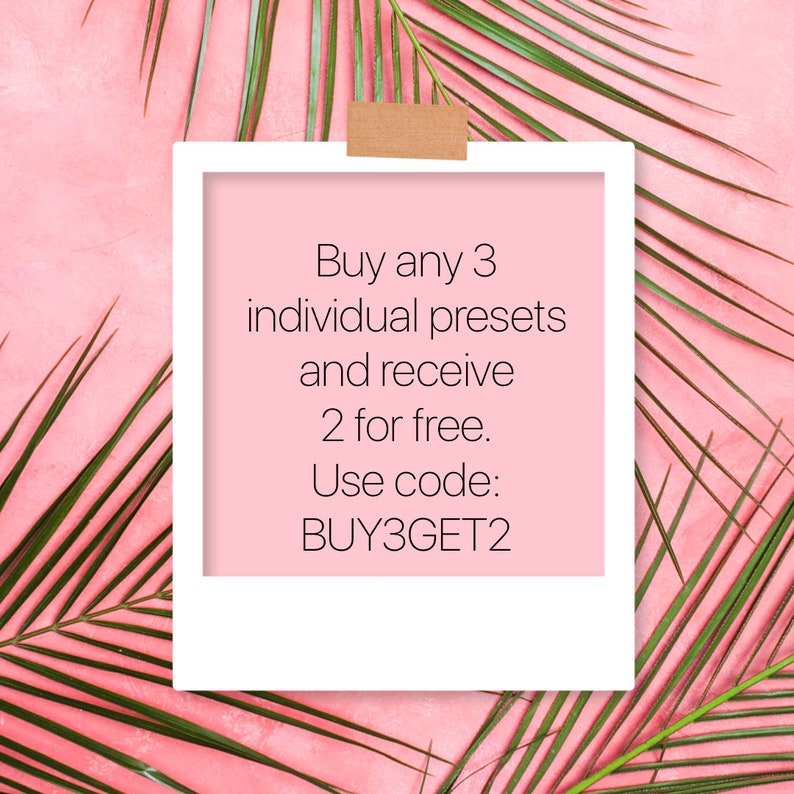 May include: A pink background with green palm leaves surrounding a white Polaroid photo frame. The photo frame contains text that reads: "Buy any 3 individual presets and receive 2 for free. Use code: BUY3GET2"