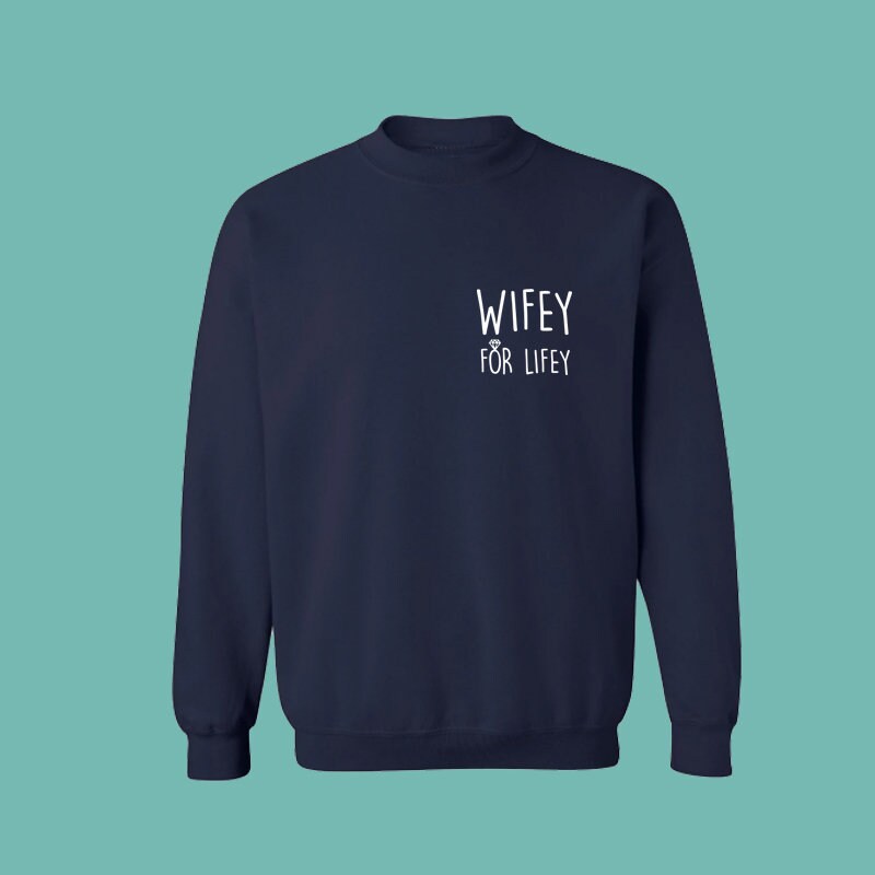 wifey for lifey sweatshirt