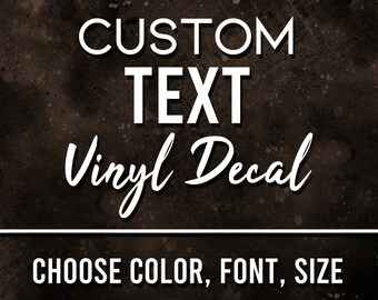 Custom TEXT Vinyl Decal - Choose Message / Font / Color / Size | Car | Window | Laptop | Mug