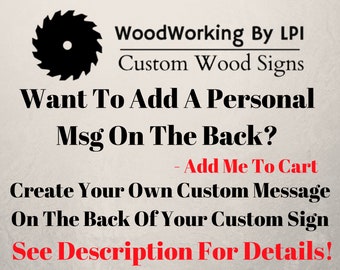Add Personal Message To Back Of Sign, Create Custom Message, Carved On Back Of Custom Sign