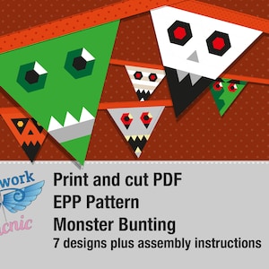 May include: Print and cut PDF EPP Pattern Monster Bunting. 7 designs plus assembly instructions. The image shows a colorful bunting with monster faces, including a green monster, a white skull, a red monster, and a gray monster.