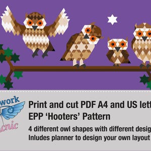May include: A printable PDF pattern for English paper piecing (EPP) featuring four different owl shapes with various designs. The pattern is titled 'Hooters' and includes a planner to help you design your own layout.