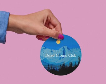 Dead Moms Club - Mountains - 2.5 inch circular vinyl weatherproof sticker
