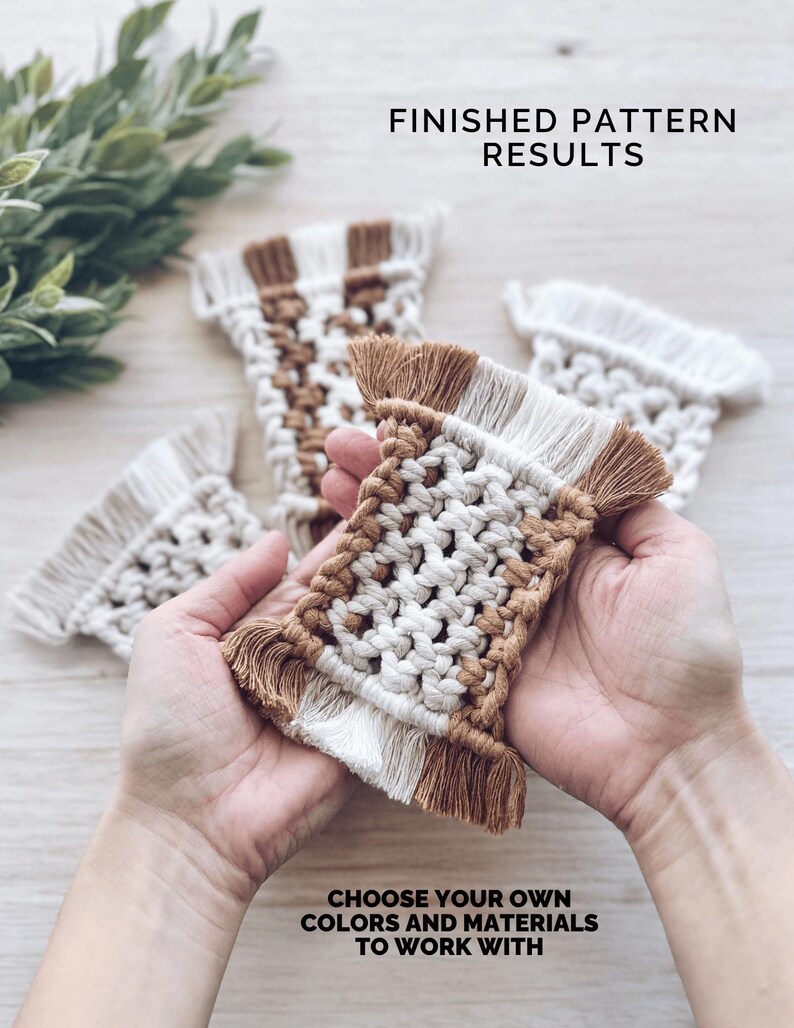 May include: Macrame coasters in shades of cream and brown, with a woven design and fringed edges. The image shows several coasters, with one held in a person's hands. Text on the image reads "FINISHED PATTERN RESULTS" and "CHOOSE YOUR OWN COLORS AND MATERIALS TO WORK WITH."
